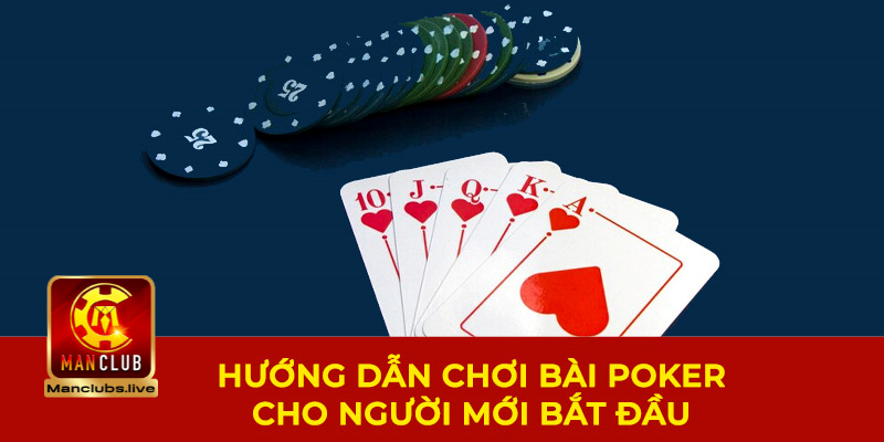 Hướng dẫn chơi bài poker Manclub
